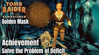 Tomb Raider 2 Golden Mask Remastered: Achievement -  Solve the Problem of Deficit