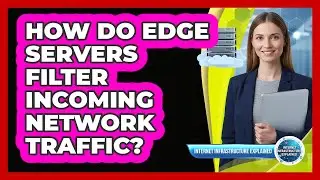 How Do Edge Servers Filter Incoming Network Traffic?