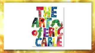 In Celebration of Eric Carle
