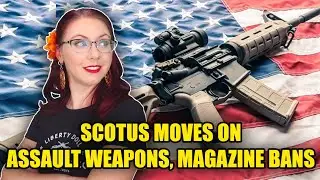 SCOTUS Moves On Assault Weapons, Magazine Bans
