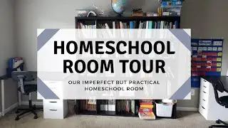 Homeschool Room Tour | Our Imperfect but Practical Homeschool Room