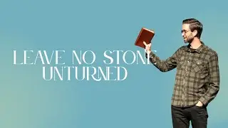 Leave No Stone Unturned | Josh Skjoldal