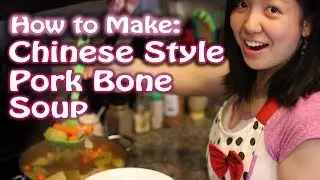 How to Make - Chinese Style Pork Bone Soup