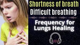Shortness of breath & difficult breathing Rife Frequency for Lungs Healing & Repair