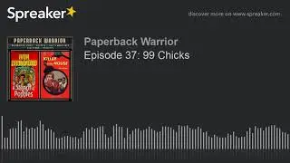 Episode 37: 99 Chicks