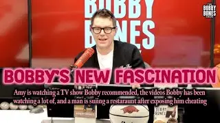 Bobby&rsquo;s Newest Fascination & Man Sues Restaurant After Exposing Him Cheating