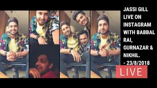 Jassi Gill Live at Instagram with Babbal rai, Gurnazar & Nikhil - 23/8/2018