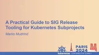 A Practical Guide to SIG Release Tooling for Kubernetes Subprojects