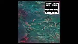 Fatima Yamaha - What's A Girl To Do (Captain Mustache Remix)