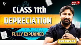 Depreciation | Class 11 | Accountancy | Fully Explained by Ram Verma