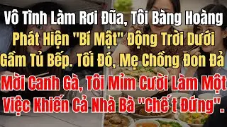 Vô Tình Làm Rơi Đũa, Tôi Bàng Hoàng Phát Hiện 