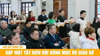 Giáo hạt Chính Tòa: Gặp mặt tất niên Hội đồng Mục vụ Giáo xứ