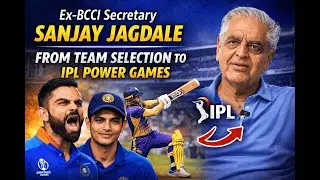 Ex-BCCI Secretary Mr.Sanjay Jagdale REVEALS Untold Truths About Team Selection, IPL & Indian Cricket