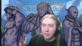 Campaign 4 Session 26 Recap | Ned Help! Haz Guld!