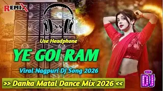 Ye Goi Ram Viral Nagpuri Song ll Nagpuri Danka Style Dance Mix ll DJ Rajendra X DJ Lucky Remix