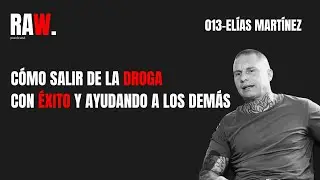 RAW PODCAST - 13 | C&oacute;mo salir de la droga con &eacute;xito | El&iacute;as Mart&iacute;nez