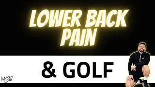 Lower Back Pain in Golf - The Big Causes and How to Fix Them