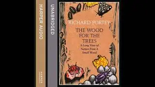 Wood for the Trees: The Long View of Nature from a Small Wood - Richard Fortey