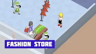Дом моды: Магазинный тайкун (Fashion Store: Shop Tycoon) &middot; Игра &middot; Геймплей