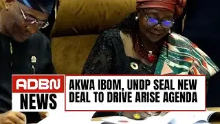 Akwa Ibom, UNDP Seal New Deal To Drive Arise Agenda