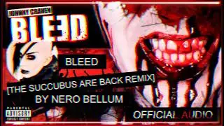 Johnny Craven &bull; Bleed [The Succubus Are Back Remix By Nero Bellum] [Official Audio]