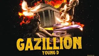 GAZILLION! - YOUNG D
