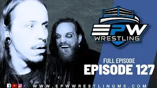 EPW Wrestling Episode 127 |  WHAT HAPPPENED to Matt Taylor? Plus Daniel Nova HIJACKS EPW!