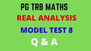 REAL ANALYSIS | MODEL TEST 8 | PGTRB 2021 | QUESTION & ANSWERS | TNSET | POLYTECHNIC TRB