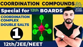 Coordination Compounds (L-1) Coordination Complexes & Double Salts for 12th Boards/JEE/NEET