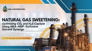 NATURAL GAS SWEETENING: Optimizing CO₂ and H₂S Capture Using MEA&ndash;NMP&ndash;Sulfolane Solvent Synergy