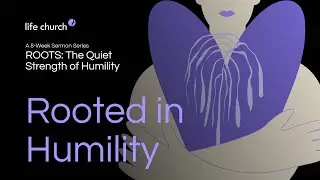 ROOTS. Rooted in Humility | Tony Miller