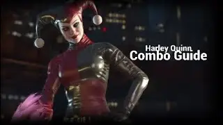 Injustice 2 Harley Quinn Easy To Advanced Combo Guide