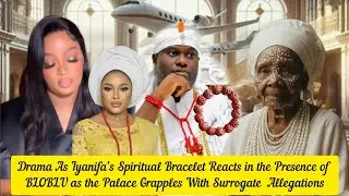 Drama As Iyanifa&rsquo;s Spiritual Bracelet Reacts in the Presence of BLOBLU as the Palace Grapples