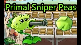 Waibibab: I invented a new plant: The Primal Sniper Peas! Bibab China Mod