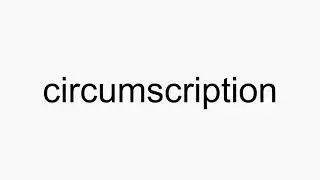 How to pronounce circumscription