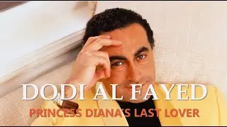 Dodi Al Fayed | Princess Diana's Last Lover