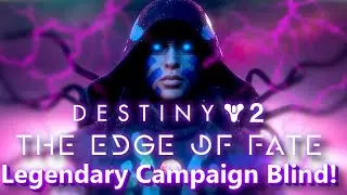 I'm Enjoying This | Destiny 2: The Edge Of Fate Blind Legendary Campaign