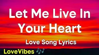 Let Me Live in Your Heart - Romantic Love Song (Lyrics) 😚