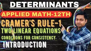 Determinant Ex-4.5, Intro | Cramer&rsquo;s Rule Part-1 |Applied Maths Class-12th | @sushantclasses6634