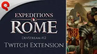 Expeditions: Rome - DevStream #12: Twitch Extension