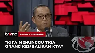 Deddy: Masa Seorang Presiden Kita Pecat, Kita Menunggu Mereka Kembalikan KTA | Catatan Demokrasi