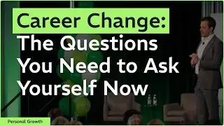 Career Change: The Questions You Need to Ask Yourself Now