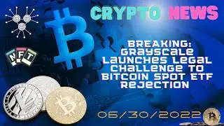 BREAKING: Grayscale launches legal challenge to Bitcoin spot ETF rejection