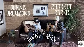 Barrett Baber & Dennis Drummond | Acoustic Cover of Elton John&rsquo;s &ldquo;Rocket Man&rdquo; (Couch Sessions)