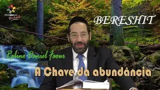 Parashat Bereshit - A chave da abund&acirc;ncia - Rabino Daniel Faour - Hidabroot Brasil (2018)