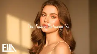 ELLA SOUL - The Space Between Us (Original Mix) | Deep House Original Mix (Official Video)