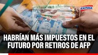 🔴🔵 Octavo retiro de AFP generaría mayores impuestos para futuras generaciones, señala experto