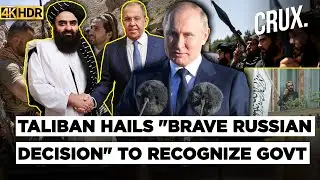 Russia Becomes First Country To Recognize Afghanistan's Taliban Government; Will China&nbsp;Be&nbsp;Next?&nbsp;|&nbsp;4K