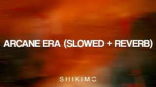 SHIKIMO - Arcane Era (Slowed + Reverb)