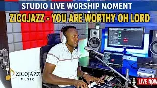 You Are Worthy, Oh Lord | Studio Live Worship Moment with Zicojazz